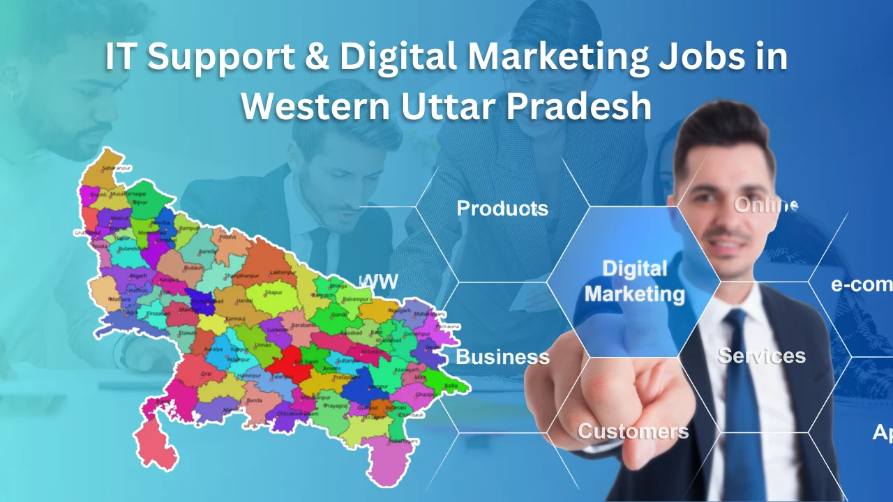 IT Support & Digital Marketing Jobs in Western Uttar Pradesh